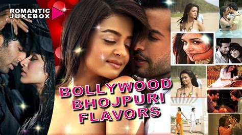 bollywood bhojpuri flavours romantic video jukebox youtube