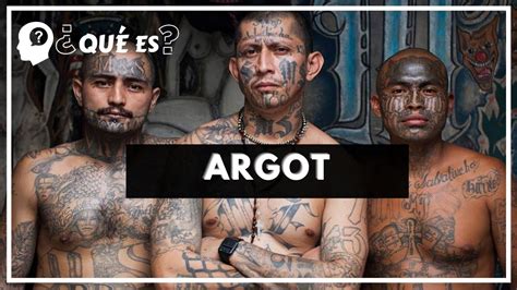 Argot ¿qué Es Argot Significado Función Social Y Características