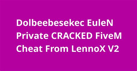 Dolbeebesekec Eulen Private Cracked Fivem Cheat From Lennox V2