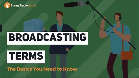 Broadcasting Terms The Basics You Need To Know Youtube