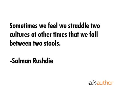 sometimes we feel we straddle two cultures quote