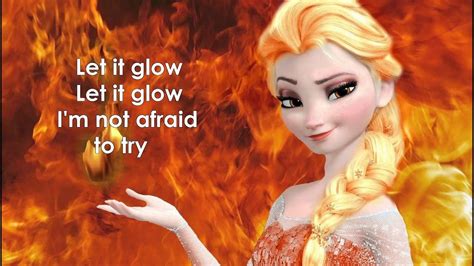 Let It Glow Fire Elsa Frozen Let It Go Parody Let It