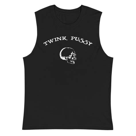 Twink Pussy Sleeveless Tee Shirt Bimbo