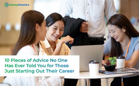 pieces  advice     told     starting   career