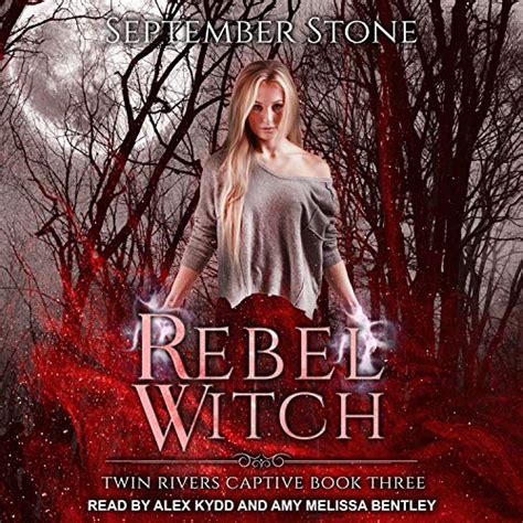 Rebel Witch Twin Rivers Captive Series Book 3 Audio