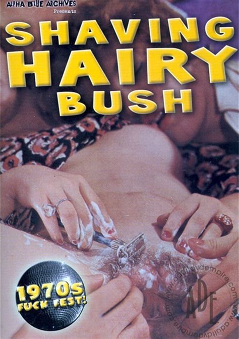 shaving hairy bush 2012 adult dvd empire