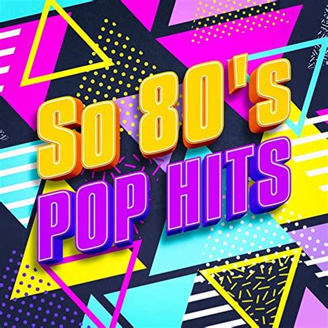 So 80 S Pop Hits By The 80 S Band 80 S D J Dance 80s Greatest Hits