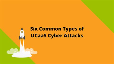 Six Common Types Of Ucaas Cyber Attacks