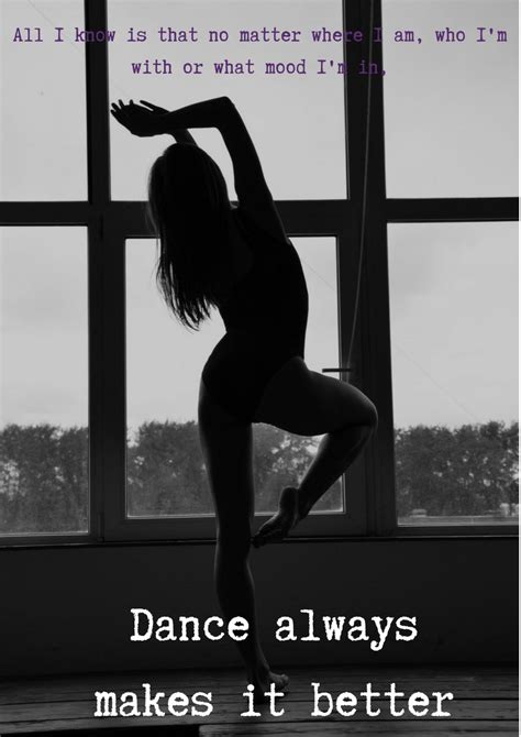Dance Makes Everything Else Go Away It S Just Me And The Music