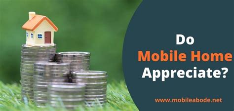 mobile homes  factors involved  appreciation