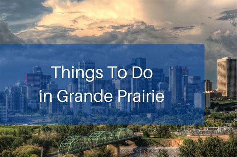 grande prairie  weekend activities   city