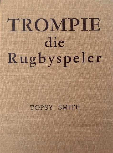 trompie die rugbyspeler   topsy smith goodreads