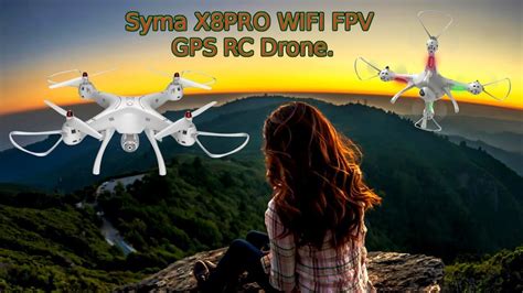syma  pro gps brushed rc quadcopter rtf youtube