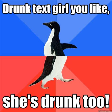 drunk text girl you like she s drunk too socially awkward awesome