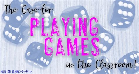 Playing Games In The Classroom Hojo S Teaching Adventures