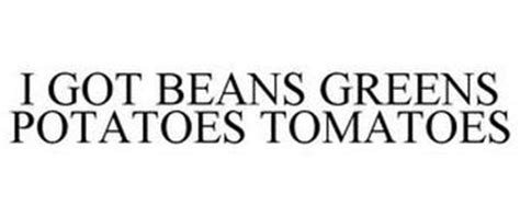 beans greens potatoes tomatoes trademark     llc