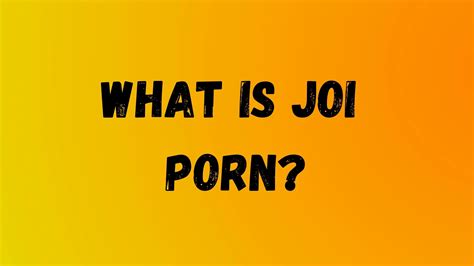 what is joi porn jerk off instruction porn meaning