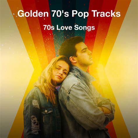 golden 70 s pop tracks album by 70s love songs spotify
