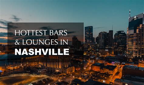 Hottest Bars Lounges In Nashville