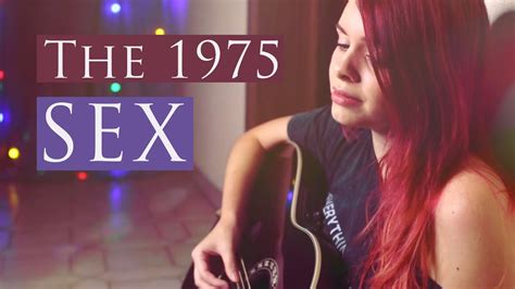 the 1975 sex live acoustic cover alycia marie youtube