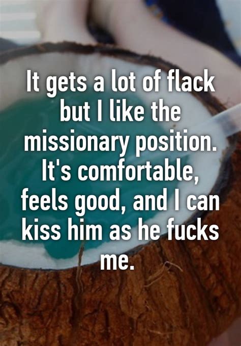 It Gets A Lot Of Flack But I Like The Missionary Position Its