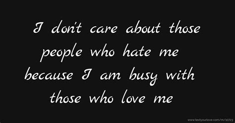 i don t care about those people who hate me because i text message