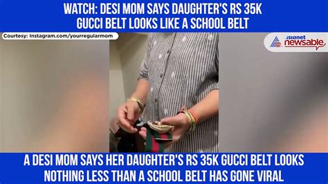 desi mom says daughter s rs 35k gucci belt looks like a school belt