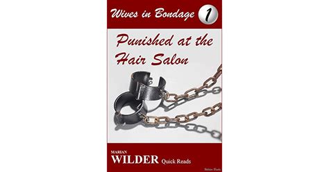 wives in bondage 1 punished at the hair salon by marian wilder