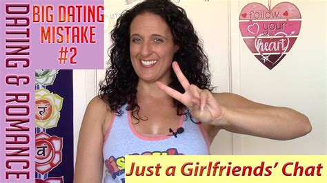 Big Dating Mistake 2 Dating Tips For Women In Depth Look At This