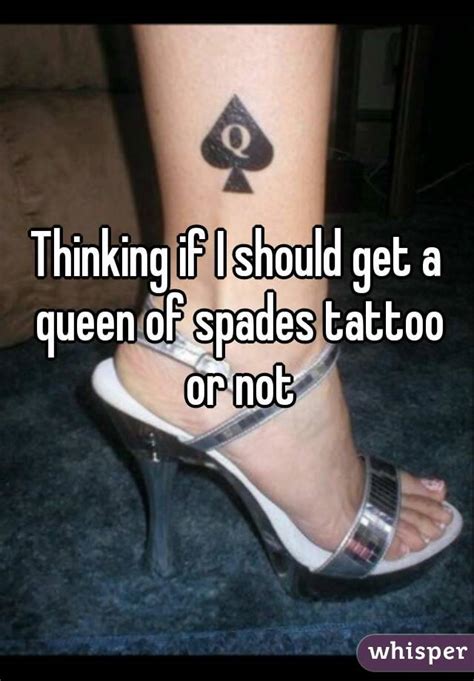 thinking if i should get a queen of spades tattoo or not