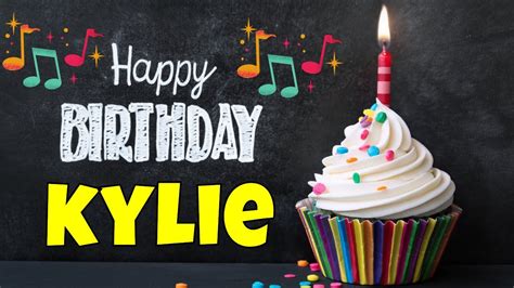 Happy Birthday Kylie Song Birthday Song For Kylie Happy Birthday
