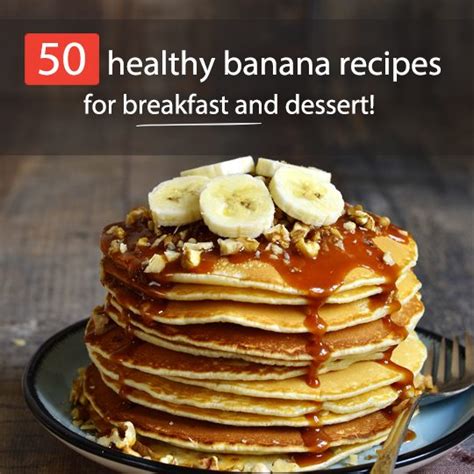 delicious healthy banana recipes  breakfast dessert