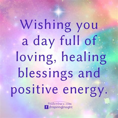 wishing   day full  loving healing blessings  positive energy inspiring insight