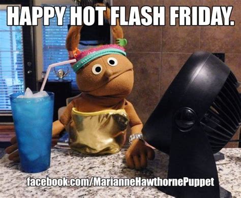 Best 19 Friday Memes Happy Hot Friday Meme Hot Flashes
