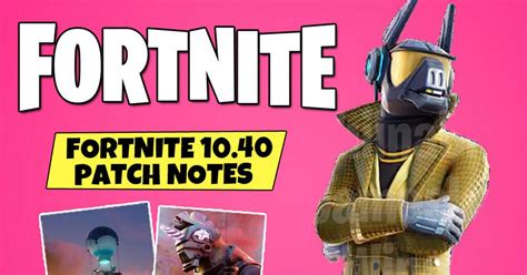 Fortnite 10 40 Patch Notes Preview Leaks Skins Map