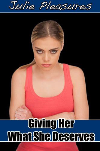 Giving Her What She Deserves Extreme Taboo Forced Reluctant Erotica
