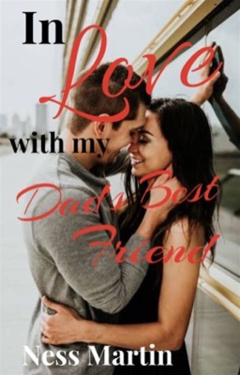 in love with my dad s best friend by nessmartin goodreads