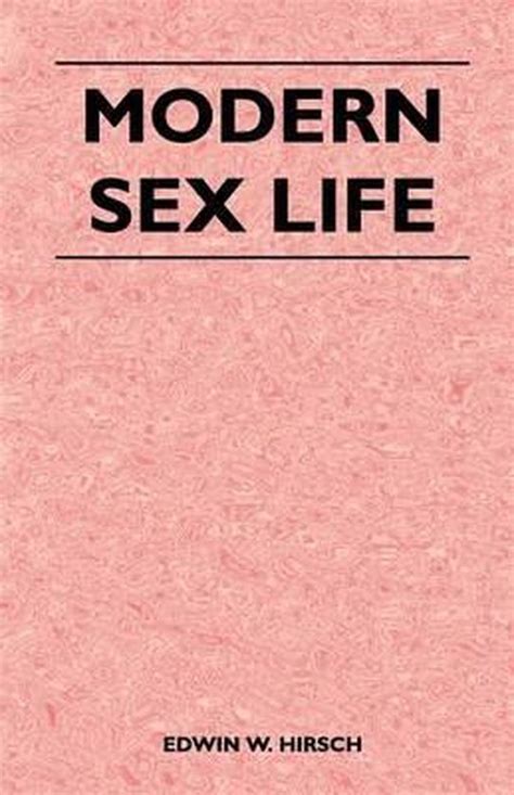 Modern Sex Life Edwin W Hirsch 9781446527023 Boeken
