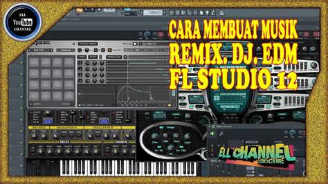 membuat musik remix house dj edm  fl studio  youtube