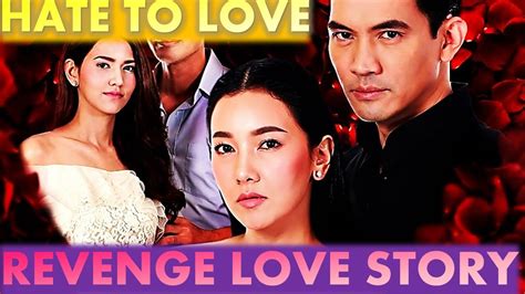 [eng Sub] Revenge Marriage Thai Drama Mv Hate To Love Story Ra Raerng