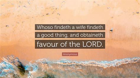 anonymous quote whoso findeth  wife findeth  good