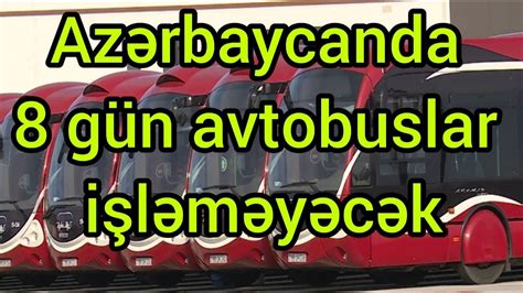 azerbaycanda  guen avtobuslar islemeyecek resmi aciqlama son xeber bugun  youtube