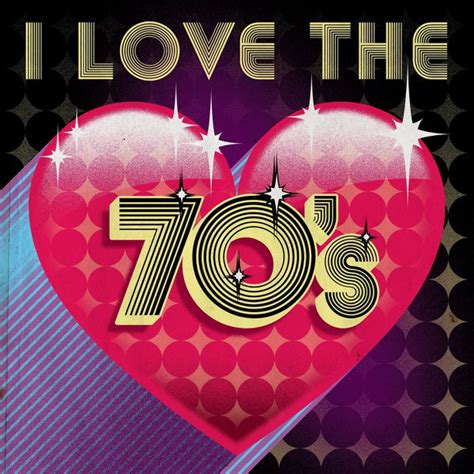 i love the 70 s compilation by various artists spotify