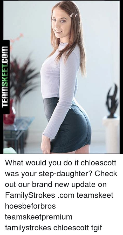 Teamskeet Com What Would You Do If Chloescott Was Your Step Daughter