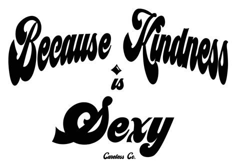 Because Kindness Is Sexy Shirt Etsy
