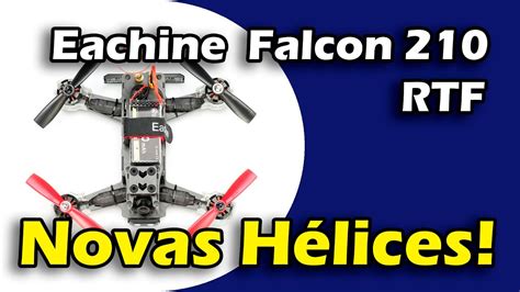 eachine falcon  novas helices drone racer rtf youtube