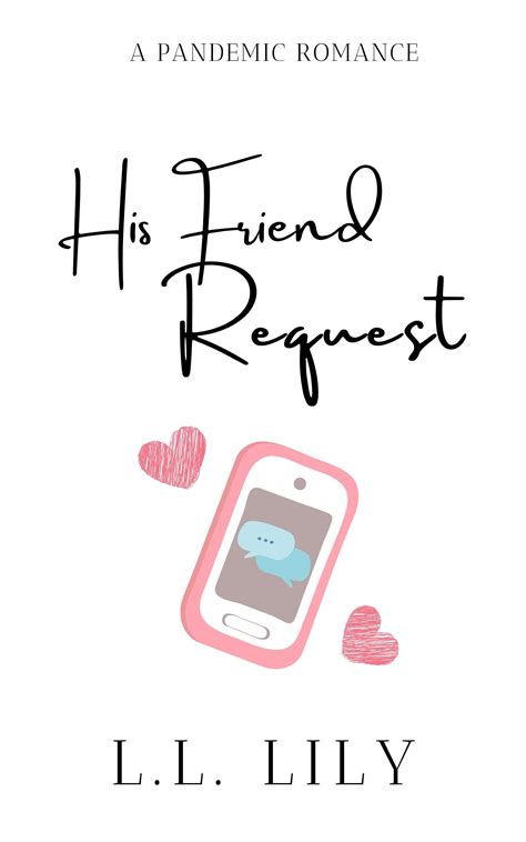 His Friend Request A Pandemic Romance By L L Lily Goodreads