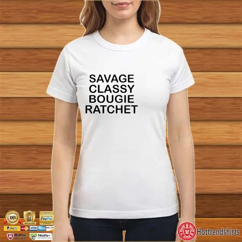 savage classy bougie ratchet tee shirt hottrendshirts
