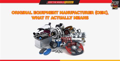 original equipment manufacturer oem    means  auto parts