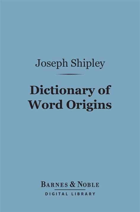 Read Dictionary Of Word Origins Barnes And Noble Digital Library Online